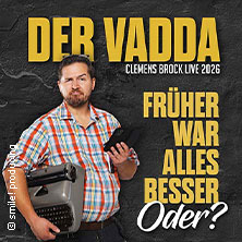 Clemens Brock - Der Vadda - Früher war alles besser, oder? 10.09.2026 Pier 2
